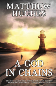 Title: A God in Chains, Author: Matthew Hughes