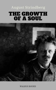 Title: The Growth of a Soul, Author: August Strindberg