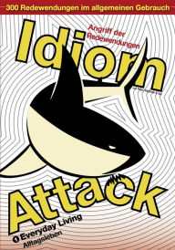 Title: Idiom Attack Vol. 1: Everyday Living (German Edition), Author: Peter Liptak