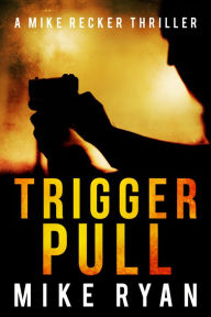 Title: Trigger Pull, Author: Mike Ryan