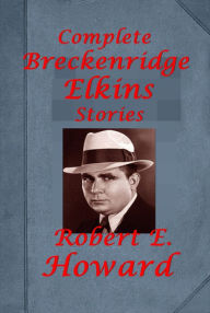 Title: Complete Western Breckenridge Elkins-Evil Deeds at Red Cougar,Gent From Bear Creek,Cupid From Bear,Guns of the Mountains, Author: Robert E. Howard