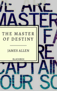 Title: The Master of Destiny, Author: James Allen
