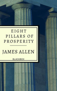 Title: Eight pillars of prosperity, Author: James Allen