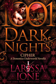 Title: Cipher (1001 Dark Nights Series Novella), Author: Larissa Ione