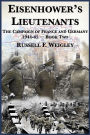 Eisenhowers Lieutenants: The Campaigns of France and Germany, 1944-1945 Book Two