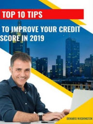 Title: Top 10 Tips - To Improving Your Credit Score 2019, Author: Demario Washington