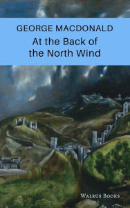Title: At the Back of the North Wind, Author: George Macdonald,