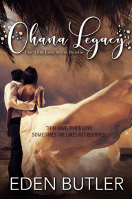 Title: Ohana Legacy: The Thin Love Series Bundle, Author: Eden Butler