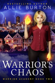 Title: Warrior's Chaos: Warrior Academy Book Two, Author: Allie Burton
