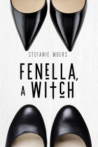 Title: Fenella, A Witch, Author: Stefanie Moers