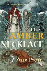 Title: The Amber Necklace, Author: Alex Pyott