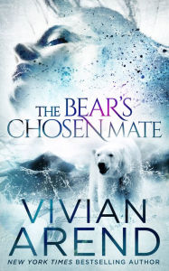 Title: The Bear's Chosen Mate, Author: Vivian Arend