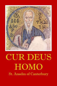 Title: Cur Deus Homo, Author: St. Anselm Of Canterbury