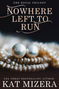 Title: Nowhere Left to Run, Author: Kat Mizera