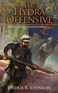 Title: The Hydra Offensive (A Griffins & Gunpowder Novel), Author: Joshua Johnson