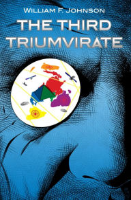 Title: The Third Triumvirate, Author: William F. Johnson
