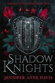 Title: Shadow Knights: Knights of the Realm, Book 2, Author: Jennifer Anne Davis