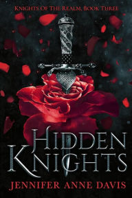 Online textbook free download Hidden Knights: Knights of the Realm, Book 3 CHM MOBI 9781734494723 (English Edition) by Jennifer Anne Davis