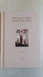 Title: WE USED TO WISH DADDY WAS DEAD, Author: Ramona Eldorrado