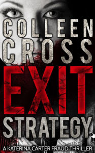 Exit Strategy: A Katerina Carter Fraud Thriller