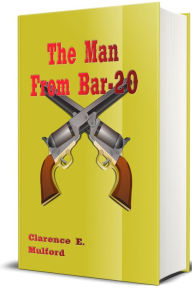 Title: The Man from Bar-20 - Illustrated: A Story of the Cow Country, Author: Clarence E. Mulford