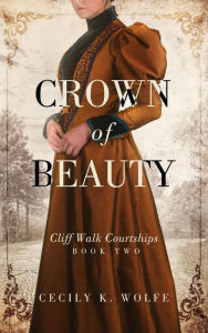 Title: Crown of Beauty, Author: Cecily K. Wolfe
