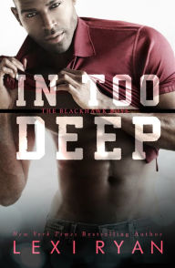 Title: In Too Deep (The Blackhawk Boys, #5), Author: Lexi Ryan