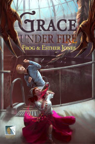 Title: Grace Under Fire, Author: Frog Jones