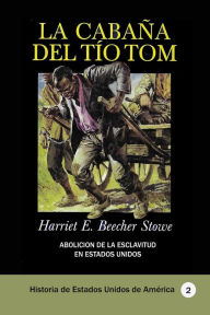 Title: La cabana del tio Tom, Author: Harriet Elizabeth Beecher Stowe