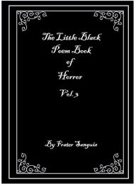 Title: The Little Black Poem Book of Horror: Vol. 3, Author: Frater Sanguis