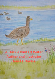 Title: A Duck Afraid Of Water, Author: Janet Davies