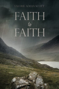 Title: Faith to Faith, Author: Valorie Adelia Scott