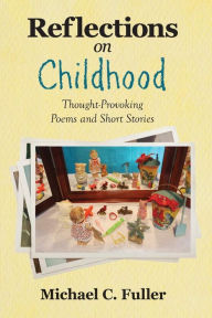 Title: Reflections on Childhood, Author: Michael C Fuller