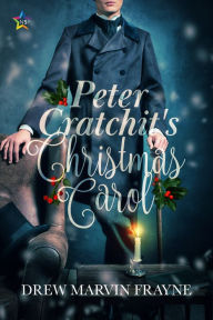 Title: Peter Cratchits Christmas Carol, Author: Drew Marvin Frayne