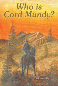 Title: Who Is Cord Mundy?, Author: Ron Lazenby
