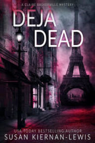 Title: Déjà Dead: A riveting thriller mystery set in Paris, Author: Susan Kiernan-Lewis