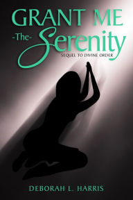 Title: Grant Me The Serenity, Author: Deborah Harris