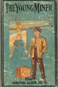 Title: The Young Miner, Author: Horatio Alger Jr.
