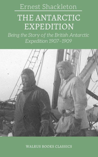 The Antarctic Expedition by Ernest Shackleton | eBook | Barnes & Noble®