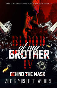 Title: Blood of My Brother IV: Behind The Mask, Author: Yusuf Woods