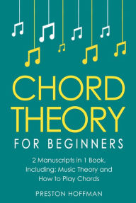 Title: Chord Theory: For Beginners - Bundle, Author: Preston Hoffman