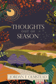 Title: THOUGHTS OUT OF SEASON, Author: Jordan F. Olmstead