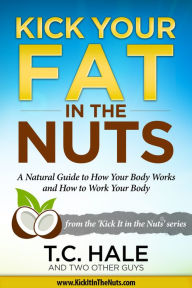 Title: Kick Your Fat in the Nuts, Author: T.C. Hale