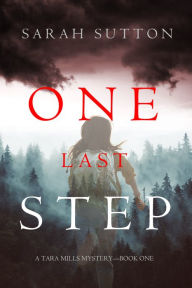 Title: One Last Step (A Tara Mills MysteryBook One), Author: Sarah Sutton