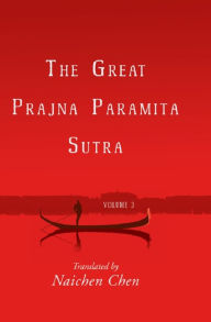 Title: The Great Prajna Paramita Sutra, Volume 3, Author: Naichen  Chen