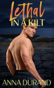 Title: Lethal in a Kilt, Author: Anna Durand