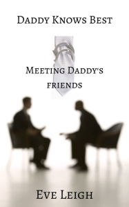 Title: Meeting Daddy's Friends, Author: Eve Leigh