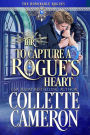 To Capture A Rogue's Heart: A Second Chance Redeemable Rogue and Wallflower Regency Romance