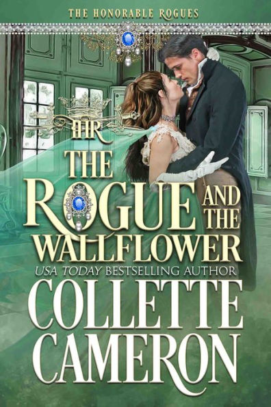 The Rogue and the Wallflower: A Second Chance Redeemable Rogue and Wallflower Regency Romance