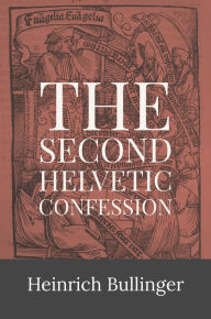 Title: The Second Helvetic Confession, Author: Heinrich Bullinger